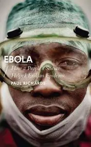 Ebola : How a People's Science Helped End an Epidemic