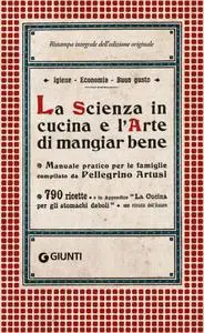 Pellegrino Artusi - La Scienza in cucina e l'Arte di mangiar bene