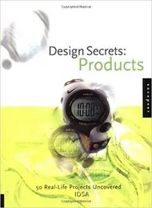 Design Secrets: Products 50 Real-Life Projects Uncovered