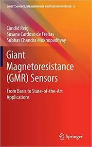 Giant Magnetoresistance (GMR) Sensors From Basis to State-of-the-Art Applications