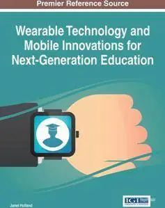 Wearable Technology and Mobile Innovations for Next-Generation Education