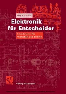 Elektronik fuer Entscheider Grundwissen fuer Wirtschaft und Technik