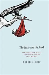 The State and the Stork: The Population Debate and Policy Making in US History