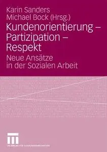 Kundenorientierung – Partizipation – Respekt: Neue Ansätze in der Sozialen Arbeit
