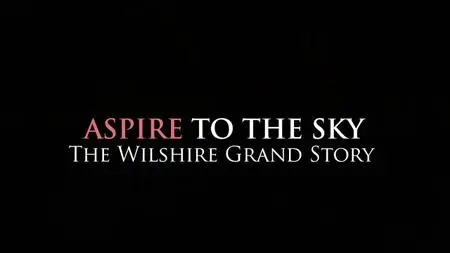 Aspire to the Sky: The Wilshire Grand Story (2017)