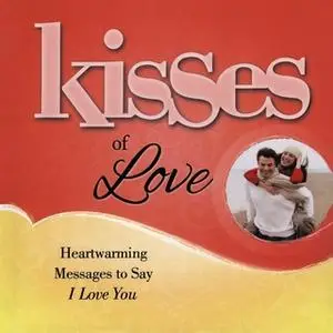 «Kisses of Love: Heartwarming Messages to Say I Love You» by Howard Books