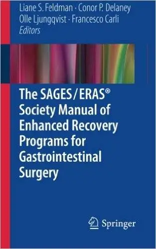 The SAGES / ERAS Society Manual of Enhanced Recovery Programs for Gastrointestinal Surgery