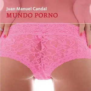 «Mundo porno» by Juan Manuel Candal