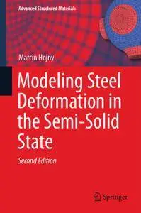 Modeling Steel Deformation in the Semi-Solid State, Second Edition