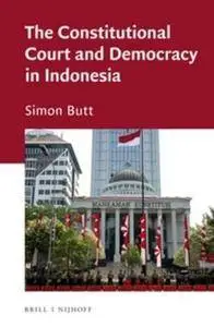 The Constitutional Court and Democracy in Indonesia