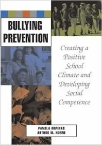 Bullying Prevention: Creating a Positive School Climate and Developing Social Competence (Repost)