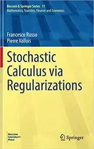 Stochastic Calculus via Regularizations