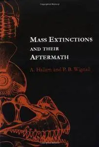 Mass Extinctions and Their Aftermath (Cambridge Texts in Hist.of Philosophy)(Repost)