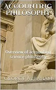 Accounting philosophy : Overview of accounting science philosophy