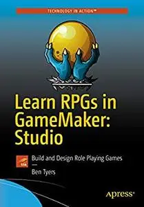 Learn RPGs in GameMaker: Studio: Build and Design Role Playing Games