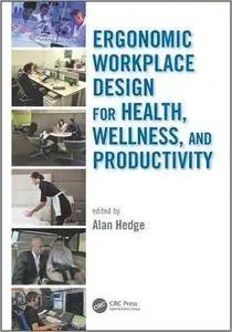 Ergonomic Workplace Design for Health, Wellness, and Productivity (repost)