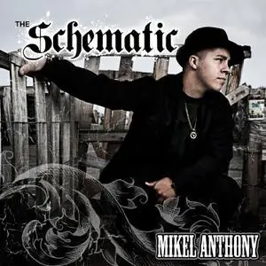 Mikel Anthony - The Schematic (2009) {Eye Am Productions/AudioSketchBook/End Of Earth}