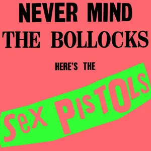 The Sex Pistols - Never Mind The Bollocks... Here's The Sex Pistols (1977)