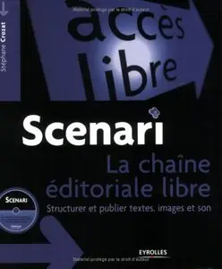 "Scenari : la chaine éditoriale libre : Structurer et publier textes, images et son" (Repost)