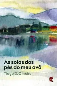 «As solas dos pés do meu avô» by Tiago D. Oliveira