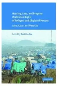 Housing and Property Restitution Rights of Refugees and Displaced Persons: Laws, Cases, and Materials [Repost]