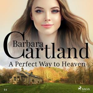 «A Perfect Way to Heaven (Barbara Cartland’s Pink Collection 44)» by Barbara Cartland