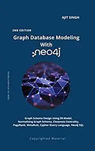 Graph Database Modeling With Neo4j: 2nd Edition