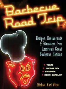 Barbecue Road Trip: Recipes, Restaurants & Pitmasters from America's Great Barbecue Regions (Repost)