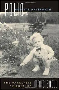 Polio and Its Aftermath: The Paralysis of Culture