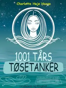 «1001 tårs tøsetanker» by Charlotte Heje Haase