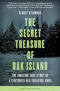 Secret Treasure of Oak Island: The Amazing True Story of a Centuries-Old Treasure Hunt