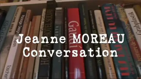 Jeanne MOREAU - Conversation (2007)