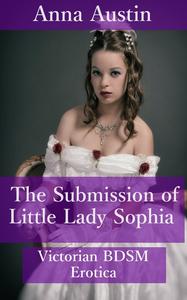 «The Submission of Little Lady Sophia» by Anna Austin