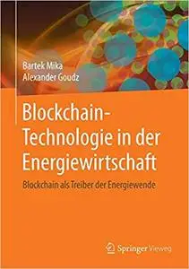 Blockchain-Technologie in der Energiewirtschaft: Blockchain als Treiber der Energiewende