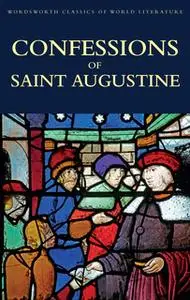 «Confessions Of Saint Augustine» by Augustine of Hippo