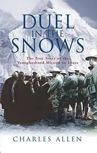 Duel in the Snows : The True Story of the Younghusband Mission to Lhasa