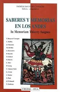 Saberes y memorias en los Andes: In memoriam Thierry Saignes (Spanish Edition)