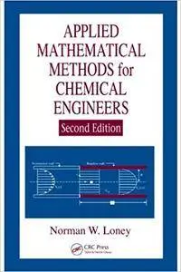 Applied Mathematical Methods for Chemical Engineers, Second Edition (Repost)