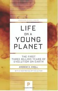 Life on a Young Planet: The First Three Billion Years of Evolution on Earth (Revised edition)