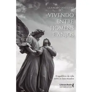 «Vivendo entre homens e anjos» by Leandro Augusto