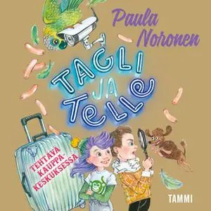 «Tagli ja Telle. Tehtävä kauppakeskuksessa» by Paula Noronen