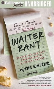 Waiter Rant: Thanks for the Tip--Confessions of a Cynical Waiter [Audiobook]