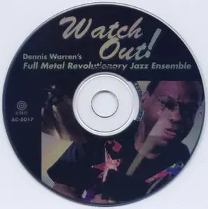 Dennis Warren's Full Metal Revolutionary Jazz Ensemble - Watch Out! (1996) {Accurate Records ‎AC-5017}