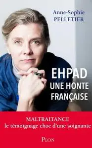 Anne-Sophie Pelletier, "EHPAD, une honte française"