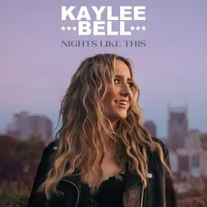 Kaylee Bell - Nights Like This (2024)