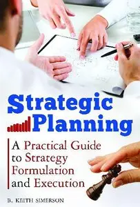 Strategic Planning: A Practical Guide to Strategy Formulation and Execution (repost)