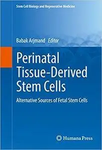 Perinatal Tissue-Derived Stem Cells: Alternative Sources of Fetal Stem Cells (Repost)