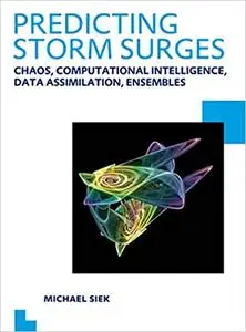 Predicting storm surges : chaos, computational intelligence, data assimilation, ensembles