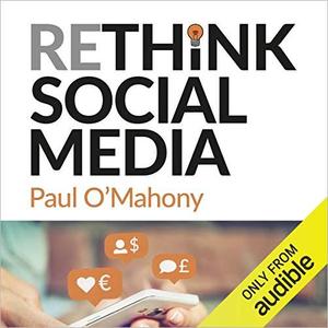 Rethink Social Media: Stop Wasting Time. Start Earning Money [Audiobook]