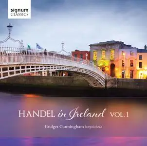 Bridget Cunningham - Handel in Ireland, Vol.1 (2017)